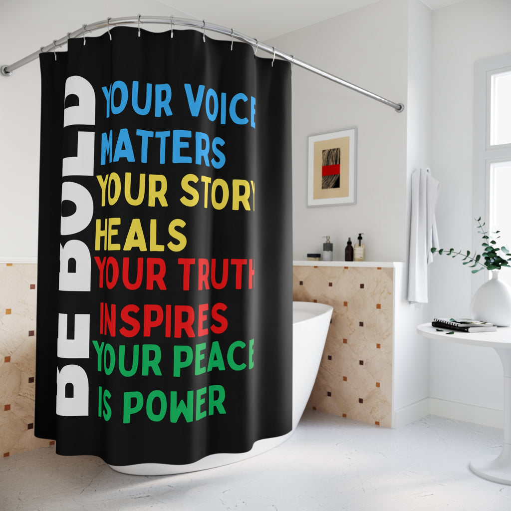 Inspirational Shower Curtain – "Be Bold: Your Voice Matters" Motivational Bathroom Decor