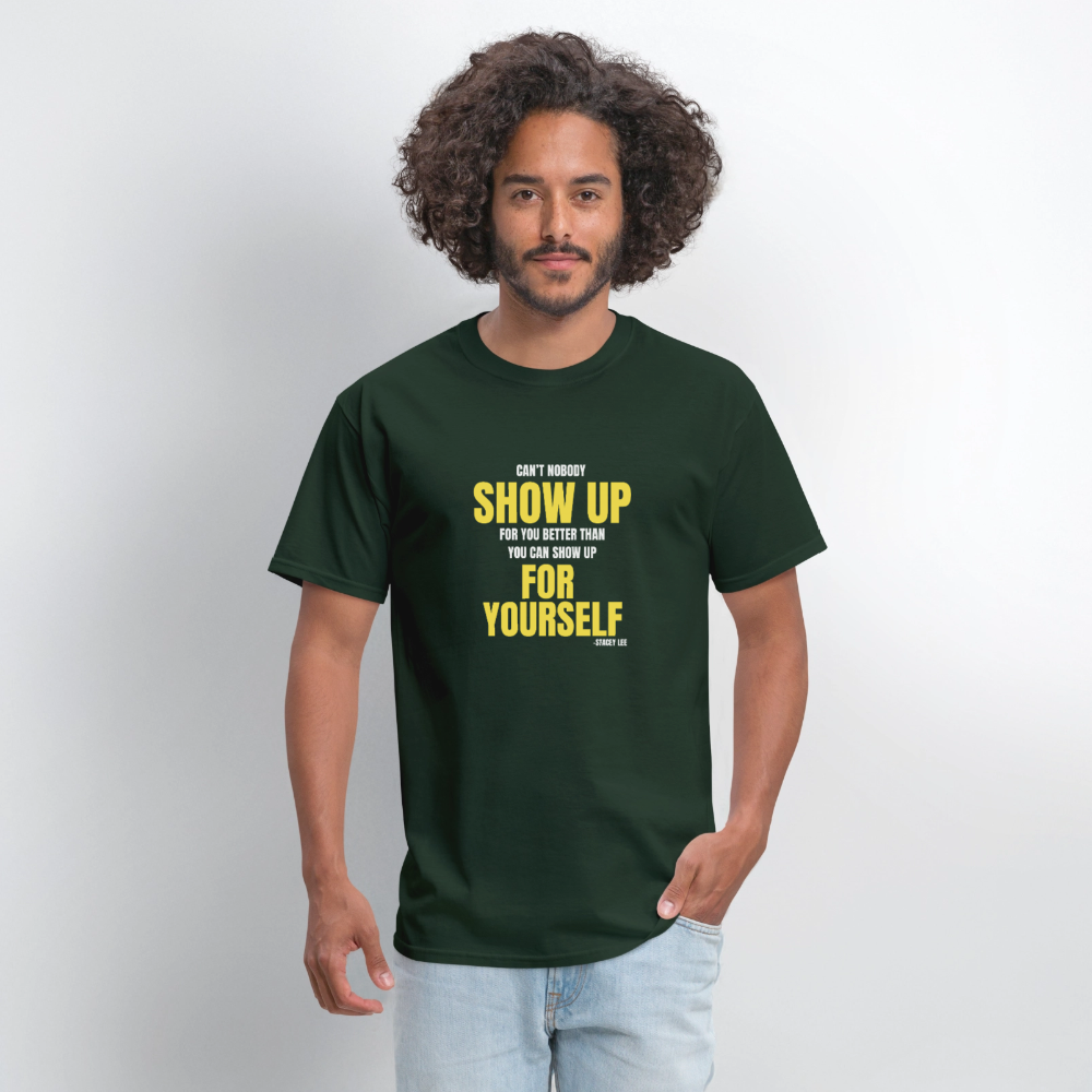 Show Up T-Shirt | GILDAN 5000 - forest green