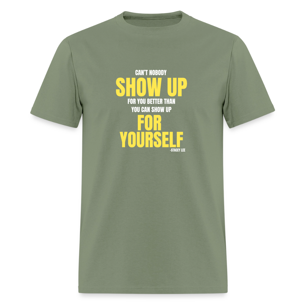 Show up for yourself T-Shirt | GILDAN 5000 - military green