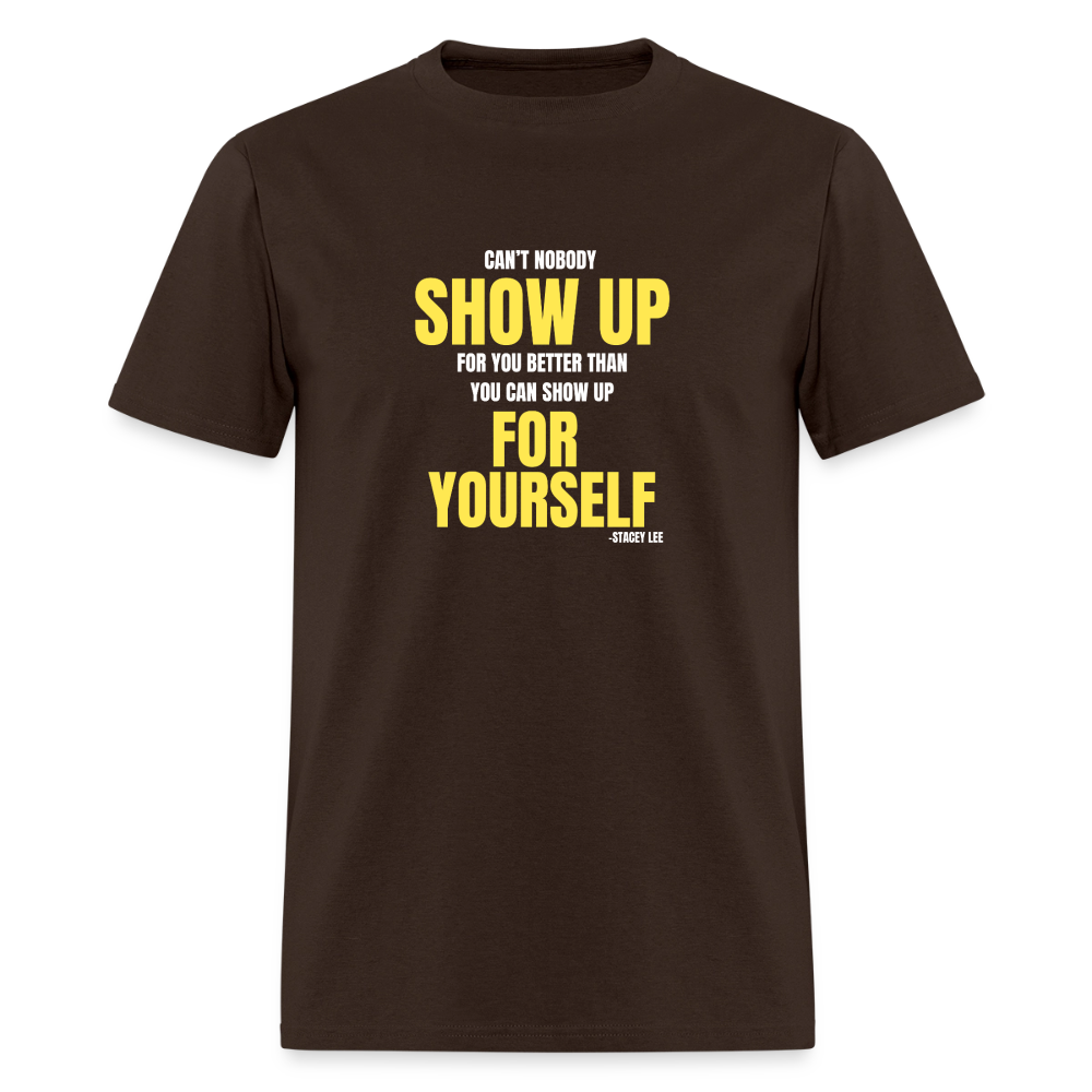 Show up for yourself T-Shirt | GILDAN 5000 - brown