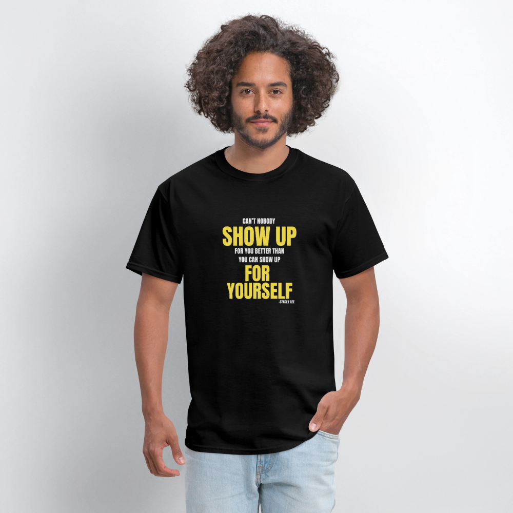 Show Up T-Shirt | GILDAN 5000 - black