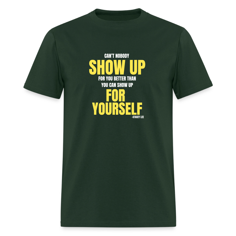 Show Up T-Shirt | GILDAN 5000 - forest green