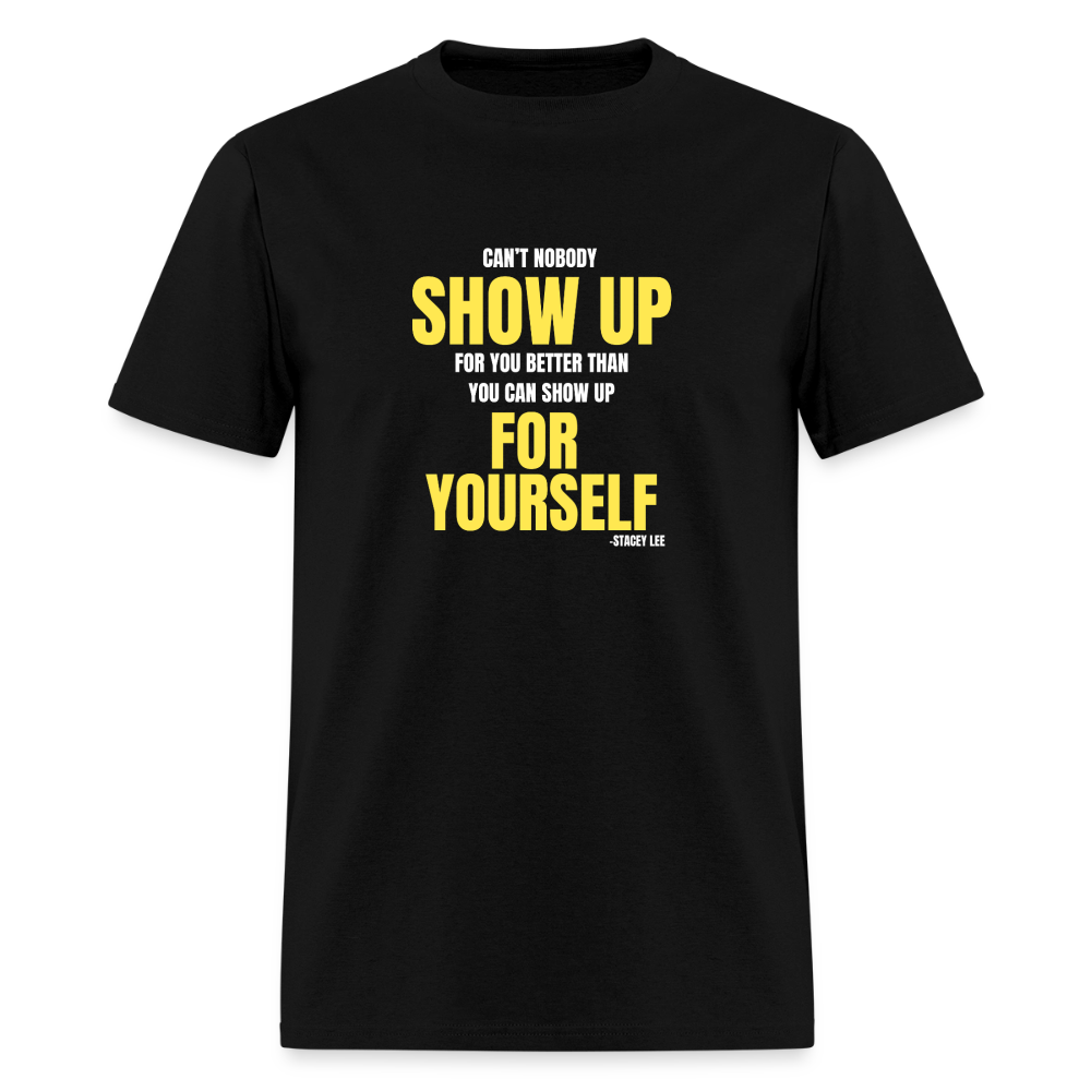 Show Up T-Shirt | GILDAN 5000 - black