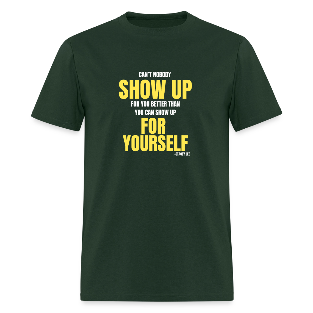 Show up for yourself T-Shirt | GILDAN 5000 - forest green