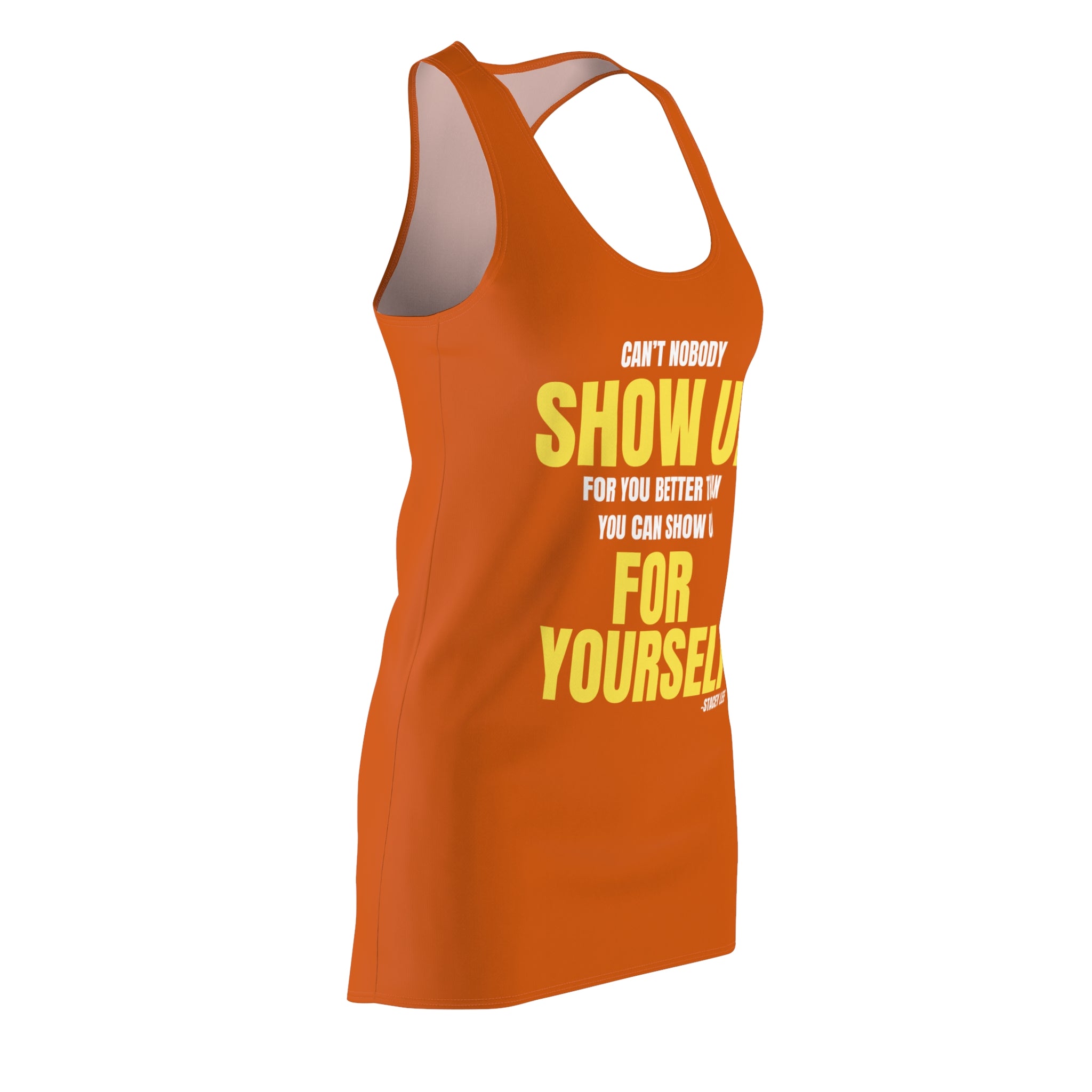 Motivational Racerback Dress — "Can't Nobody Show Up For You Better Than You Can Show Up For Yourself"